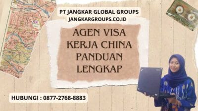Agen Visa Kerja China Panduan Lengkap
