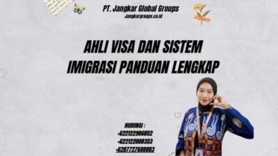 Ahli Visa Dan Sistem Imigrasi Panduan Lengkap