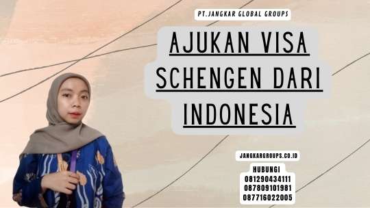 Ajukan Visa Schengen dari Indonesia