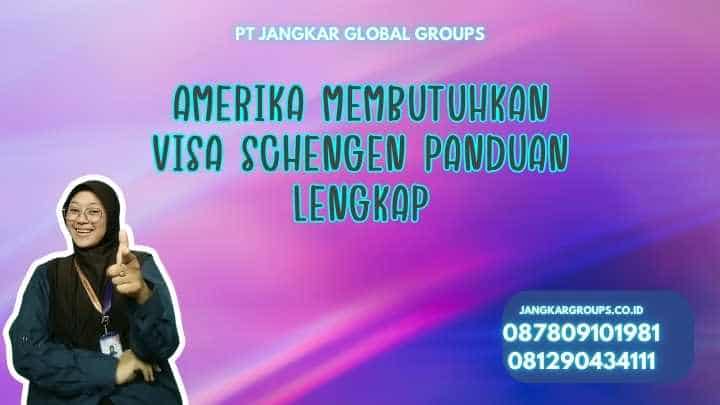 Amerika Membutuhkan Visa Schengen Panduan Lengkap