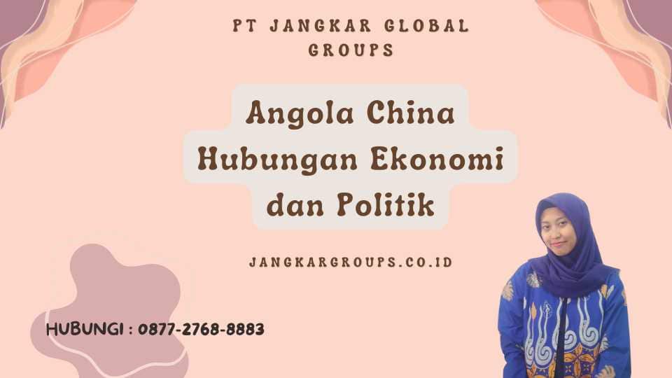 Angola China Hubungan Ekonomi dan Politik