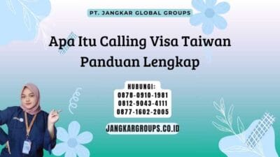 Apa Itu Calling Visa Taiwan Panduan Lengkap
