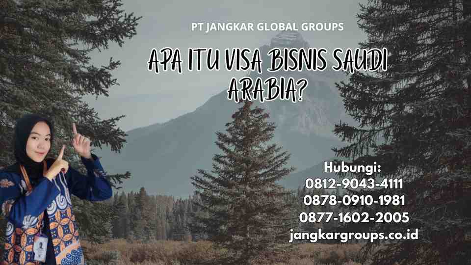 Apa Itu Visa Bisnis Saudi Arabia?
