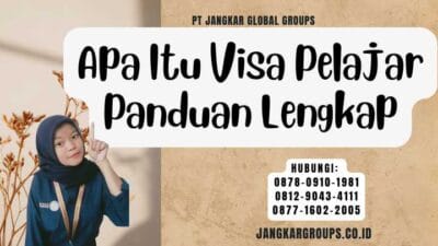 Apa Itu Visa Pelajar Panduan Lengkap