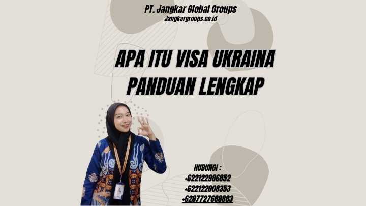 Apa Itu Visa Ukraina Panduan Lengkap