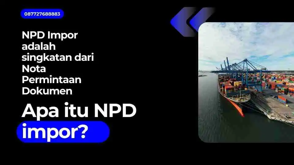 NPD Impor adalah singkatan dari Nota Permintaan Dokumen