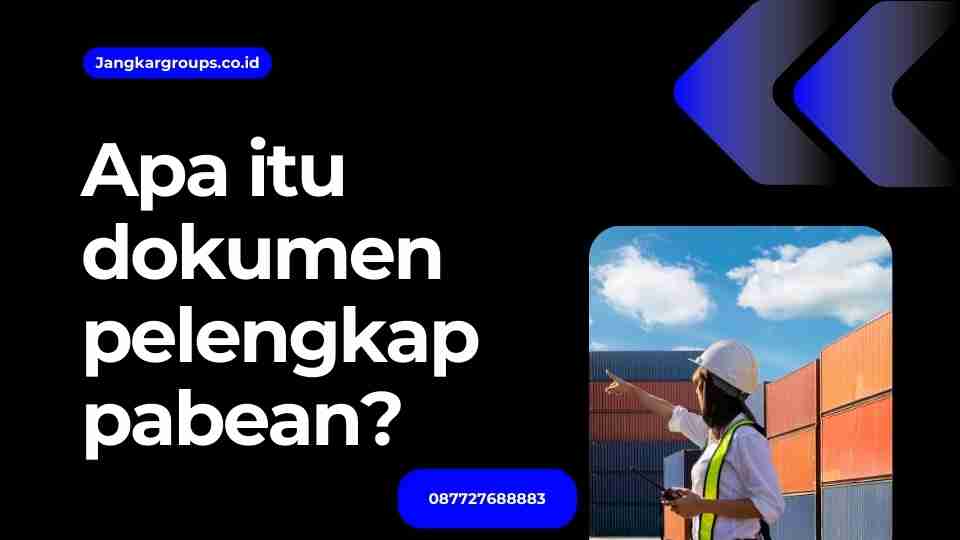 Apa itu dokumen pelengkap pabean?