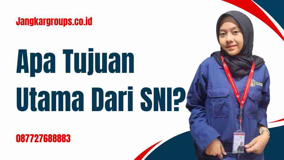 Apa tujuan utama dari SNI?