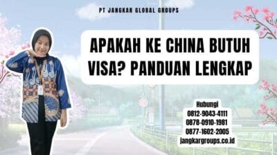 Apakah Ke China Butuh Visa Panduan Lengkap
