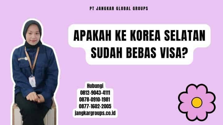 Apakah Ke Korea Selatan Sudah Bebas Visa