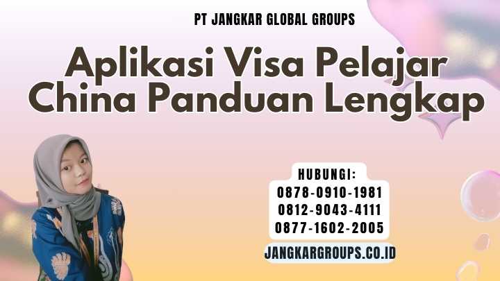 Aplikasi Visa Pelajar China Panduan Lengkap