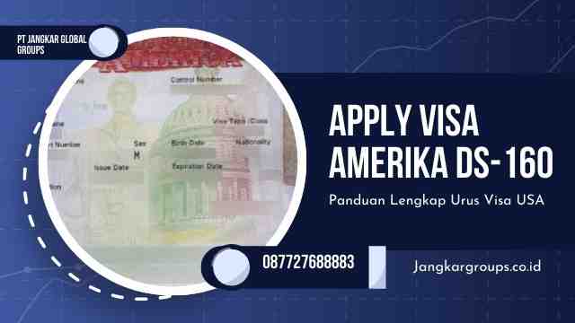 Apply Visa Amerika DS-160 Panduan Lengkap Urus Visa USA