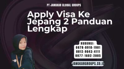 Apply Visa Ke Jepang 2 Panduan Lengkap