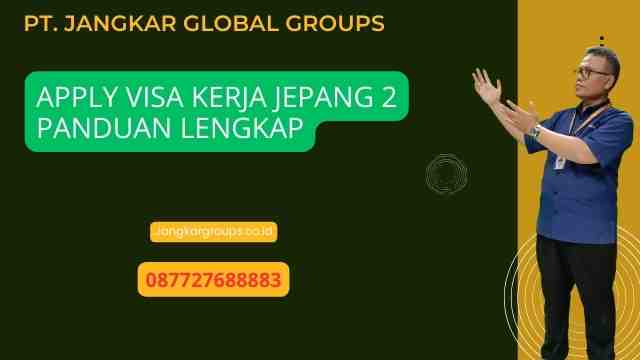 Apply Visa Kerja Jepang 2 Panduan Lengkap