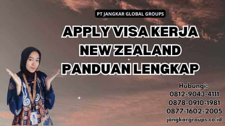 Apply Visa Kerja New Zealand Panduan Lengkap