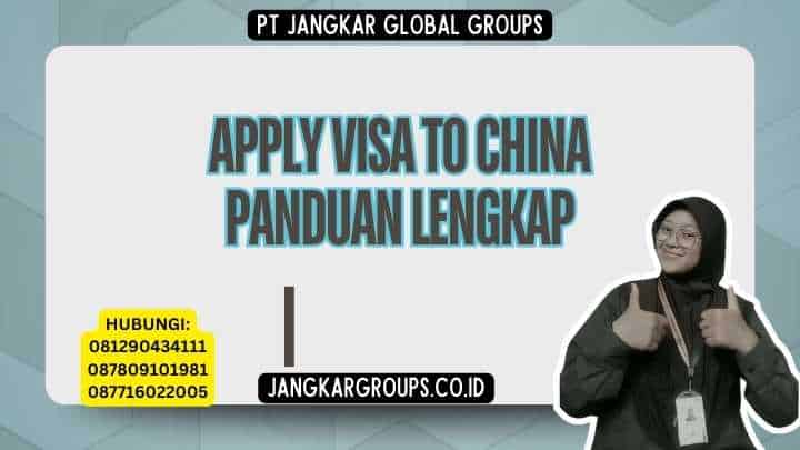 Apply Visa To China Panduan Lengkap