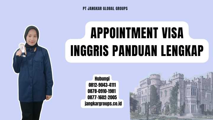 Appointment Visa Inggris Panduan Lengkap