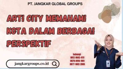 Arti City Memahami Kota dalam Berbagai Perspektif