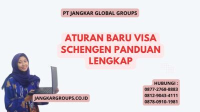 Aturan Baru Visa Schengen Panduan Lengkap