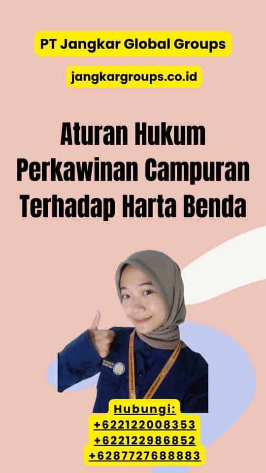 Aturan Hukum Perkawinan Campuran Terhadap Harta Benda