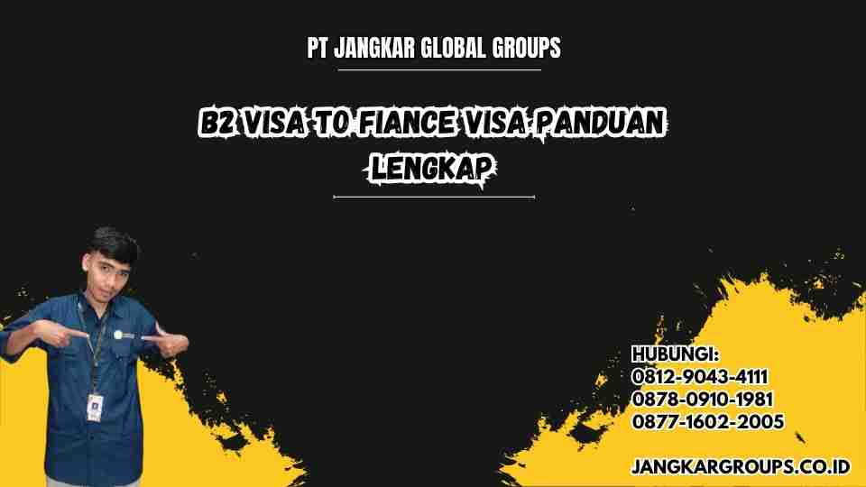 B2 Visa To Fiance Visa Panduan Lengkap