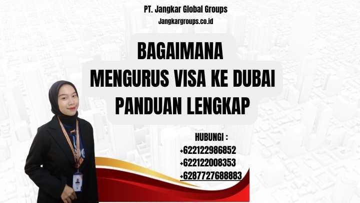 Bagaimana Mengurus Visa Ke Dubai Panduan Lengkap