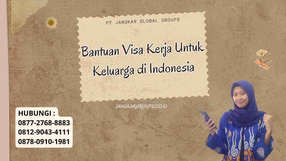 Bantuan Visa Kerja Untuk Keluarga di Indonesia