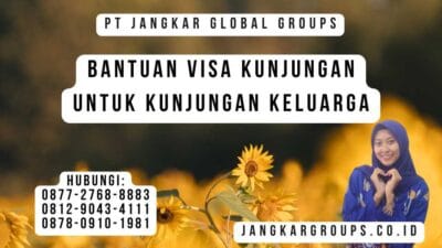 Bantuan Visa Kunjungan Untuk Kunjungan Keluarga