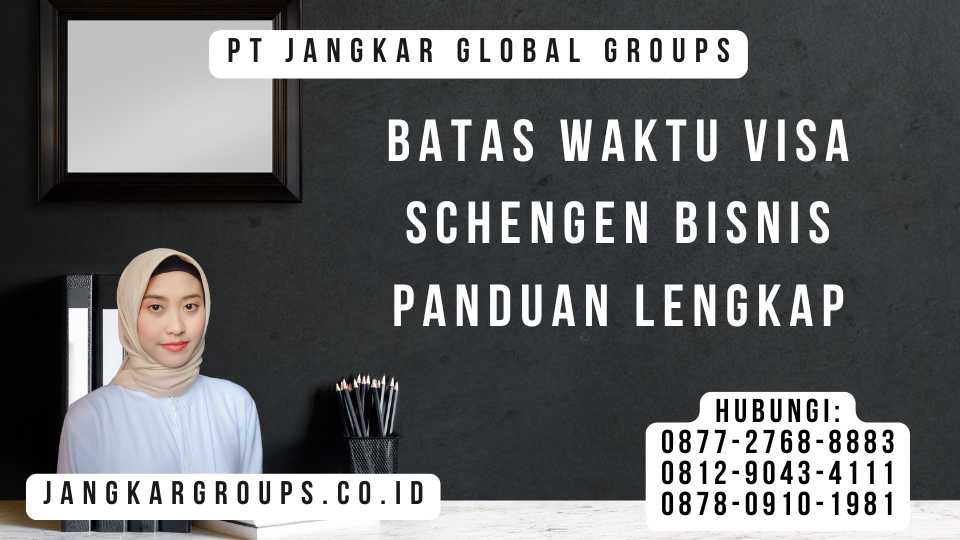 Batas Waktu Visa Schengen Bisnis Panduan Lengkap