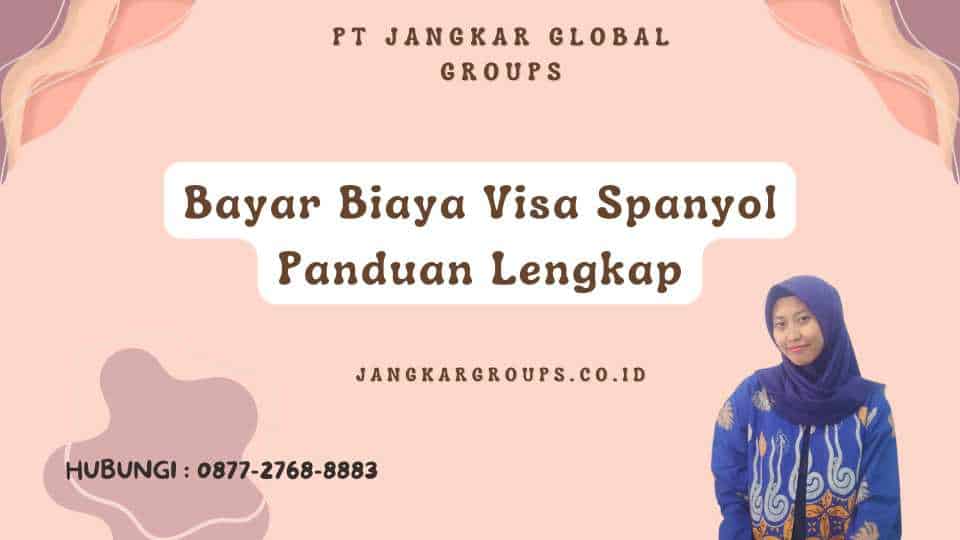 Bayar Biaya Visa Spanyol Panduan Lengkap