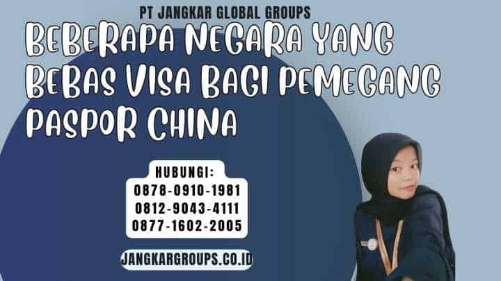 Beberapa Negara Yang Bebas Visa Bagi Pemegang Paspor China