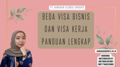 Beda Visa Bisnis Dan Visa Kerja Panduan Lengkap