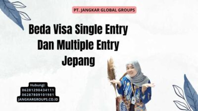 Beda Visa Single Entry Dan Multiple Entry Jepang