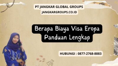Berapa Biaya Visa Eropa Panduan Lengkap