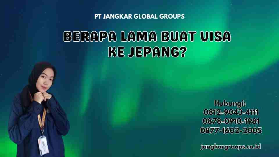 Berapa Lama Buat Visa Ke Jepang?