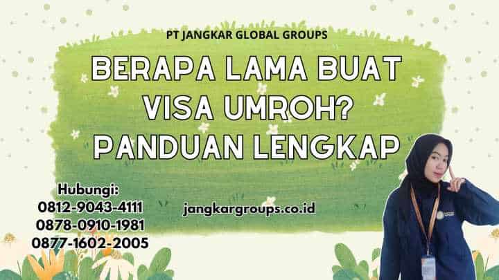 Berapa Lama Buat Visa Umroh Panduan Lengkap
