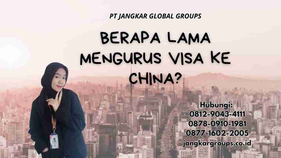 Berapa Lama Mengurus Visa Ke China?