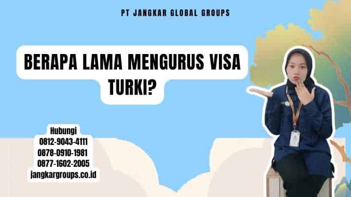 Berapa Lama Mengurus Visa Turki