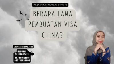 Berapa Lama Pembuatan Visa China