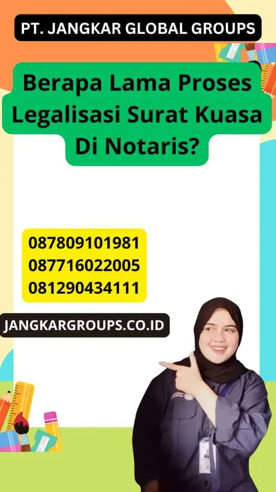 Berapa Lama Proses Legalisasi Surat Kuasa Di Notaris?