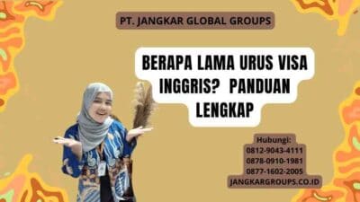 Berapa Lama Urus Visa Inggris? Panduan Lengkap