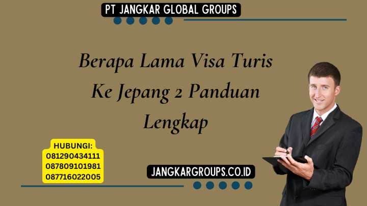 Berapa Lama Visa Turis Ke Jepang 2 Panduan Lengkap