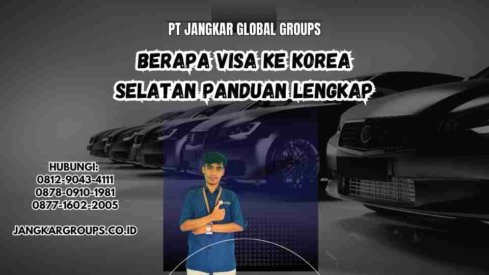 Berapa Visa Ke Korea Selatan Panduan Lengkap