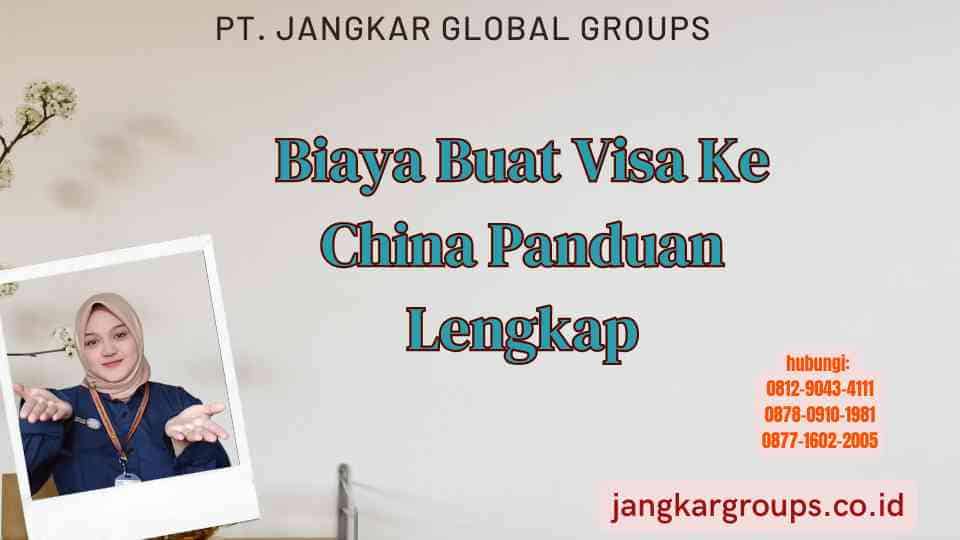 Biaya Buat Visa Ke China Panduan Lengkap