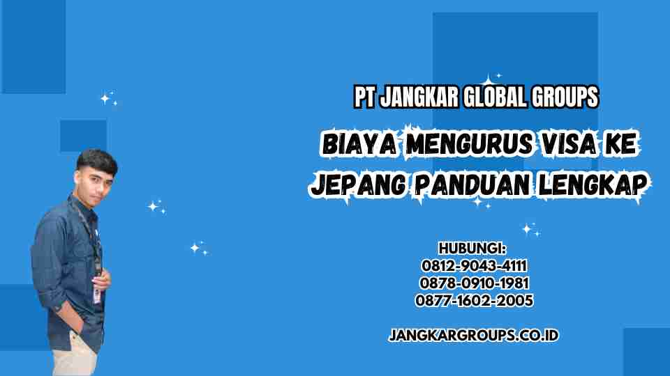 Biaya Mengurus Visa Ke Jepang Panduan Lengkap