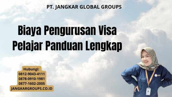 Biaya Pengurusan Visa Pelajar Panduan Lengkap