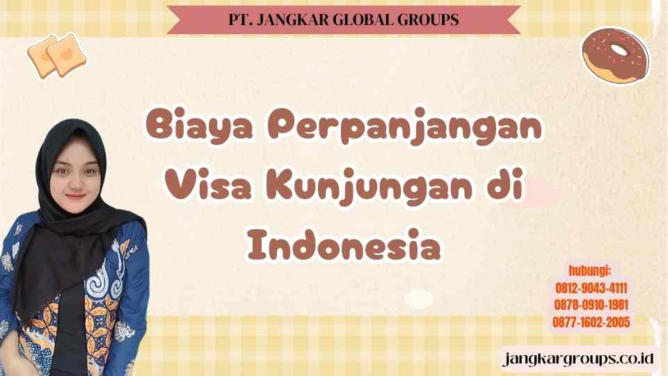 Biaya Perpanjangan Visa Kunjungan di Indonesia