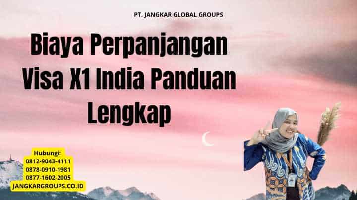 Biaya Perpanjangan Visa X1 India Panduan Lengkap