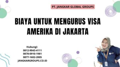 Biaya Untuk Mengurus Visa Amerika di Jakarta