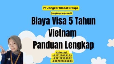 Biaya Visa 5 Tahun Vietnam Panduan Lengkap